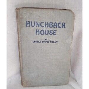1929 Hunchback House by Donald B Hobart VERY RARE 1ST EDITION